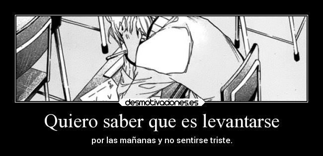 Quiero saber que es levantarse - 