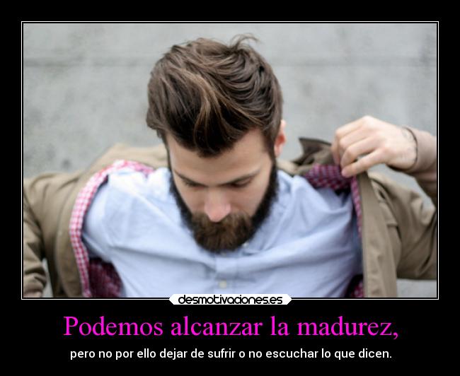 Podemos alcanzar la madurez, - 
