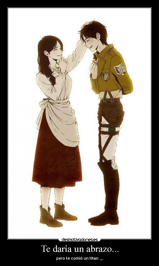 Te daría un abrazo... -