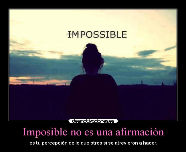 carteles imposible hay que tener confianzapara hacer imposible posible carlosonestyle desmotivaciones