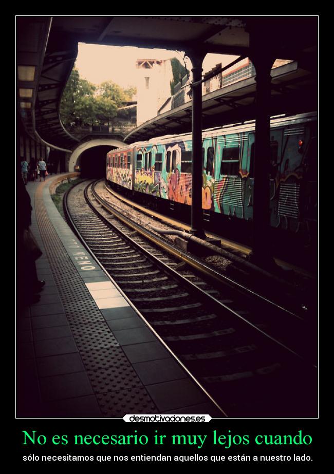 No es necesario ir muy lejos cuando -