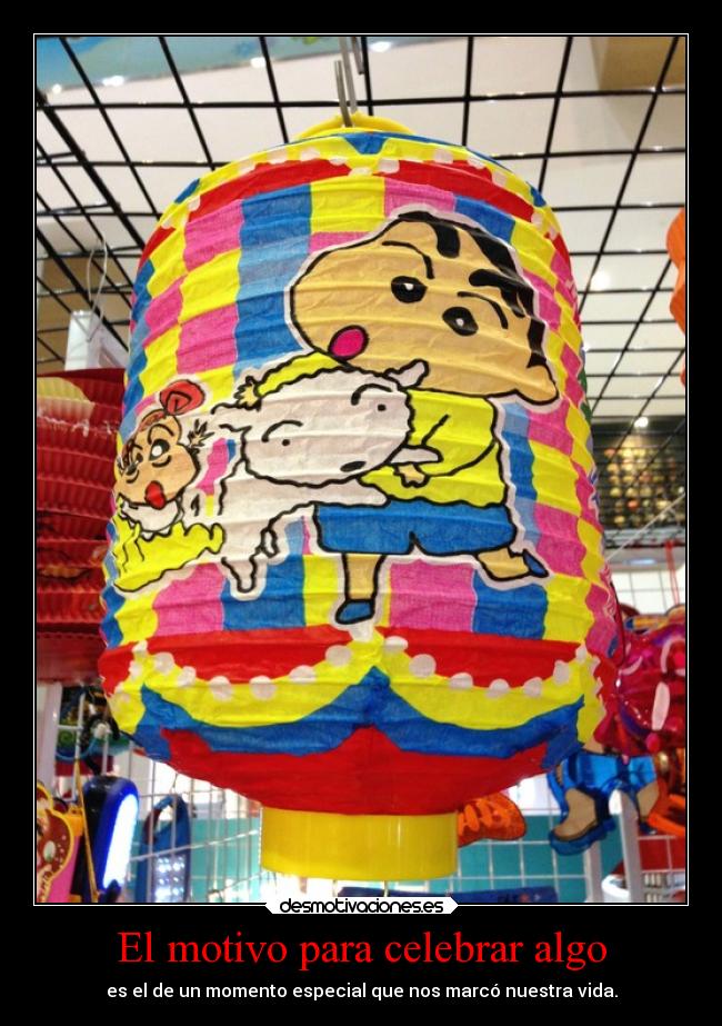 El motivo para celebrar algo - es el de un momento especial que nos marcó nuestra vida.