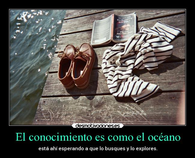 El conocimiento es como el océano -