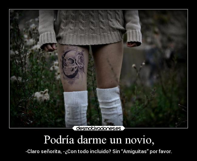 Podría darme un novio, -