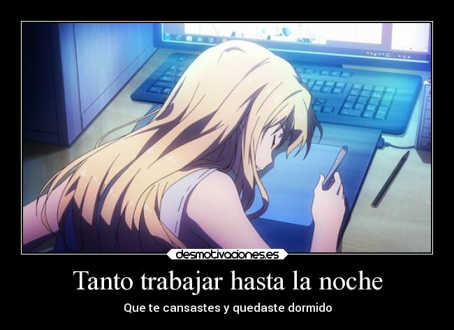 Tanto trabajar hasta la noche - 