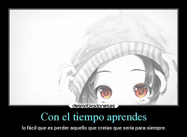 Con el tiempo aprendes -