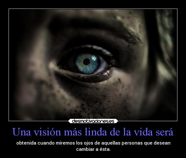 Una visión más linda de la vida será - 