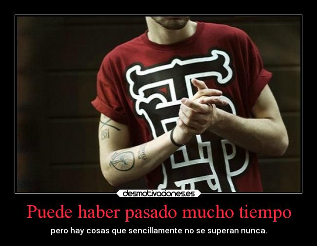 Puede haber pasado mucho tiempo - 