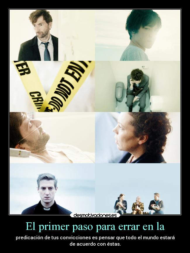 El primer paso para errar en la - predicación de tus convicciones es pensar que todo el mundo estará
de acuerdo con éstas.
