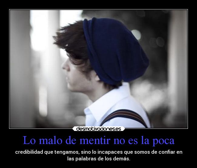 Lo malo de mentir no es la poca - 