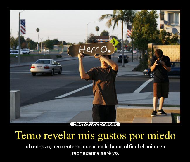 Temo revelar mis gustos por miedo - 