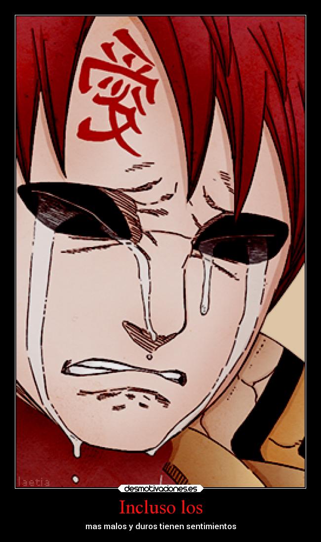 Incluso los - mas malos y duros tienen sentimientos