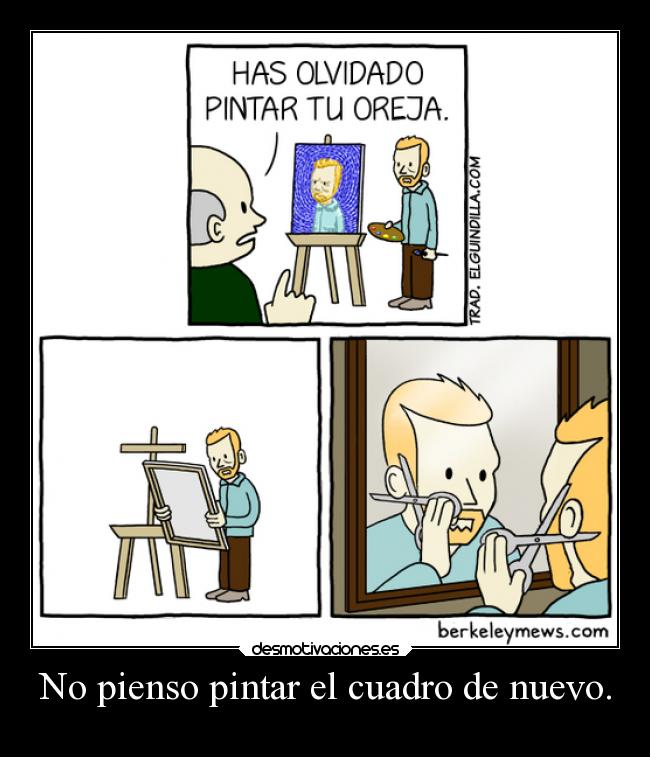 No pienso pintar el cuadro de nuevo. -