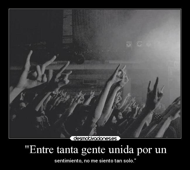 Entre tanta gente unida por un -