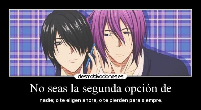 No seas la segunda opción de - 