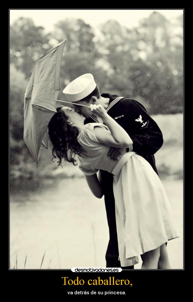 Todo caballero, - va detrás de su princesa.