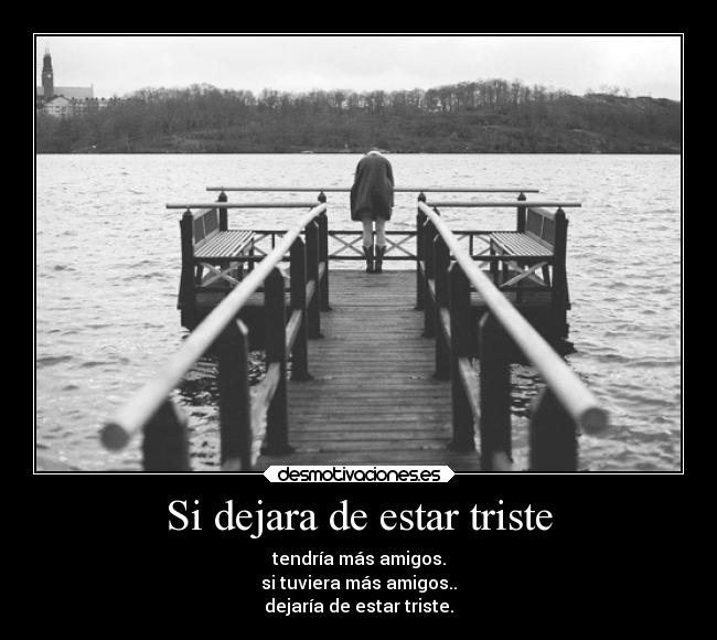 Si dejara de estar triste - 