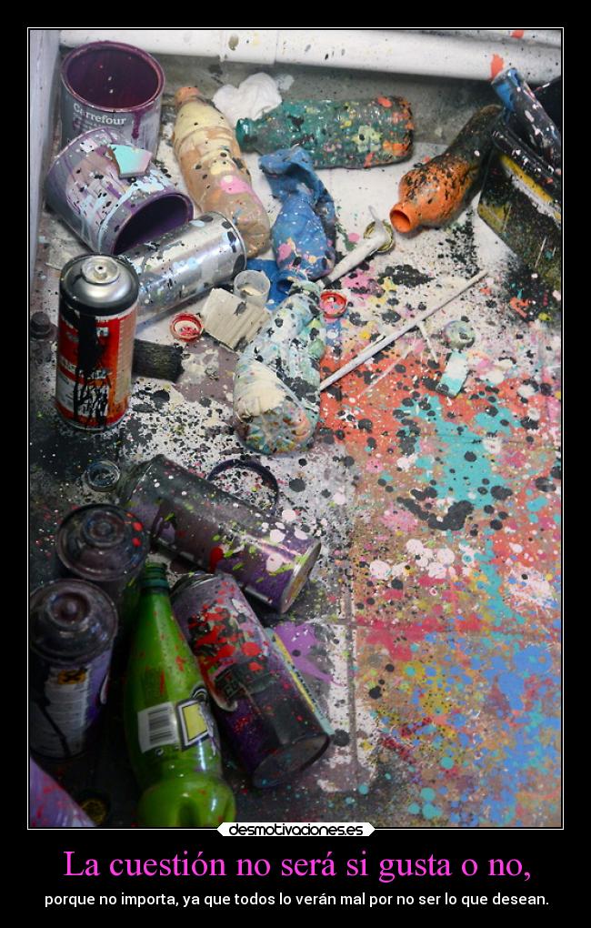 La cuestión no será si gusta o no, -