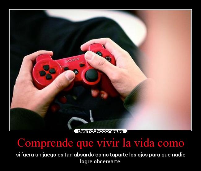 Comprende que vivir la vida como -