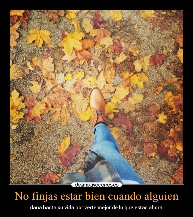 No finjas estar bien cuando alguien - 