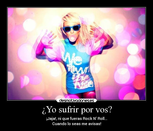 ¿Yo sufrir por vos? - 