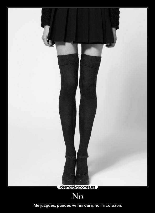 No - Me juzgues, puedes ver mi cara, no mi corazon.