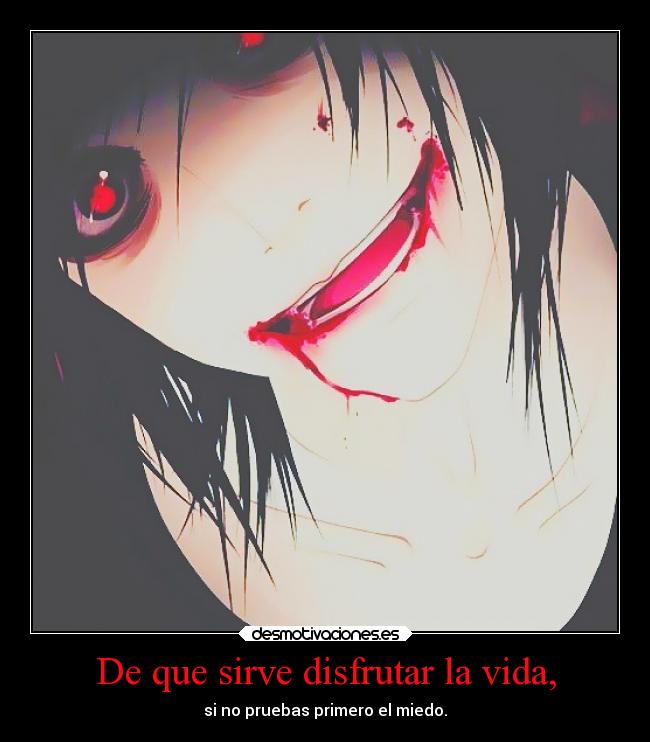 De que sirve disfrutar la vida, - 