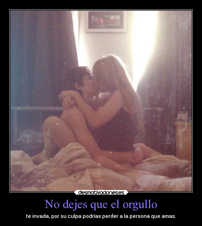 No dejes que el orgullo - 