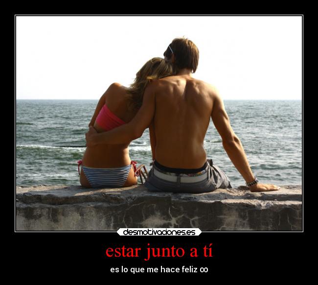 estar junto a tí - es lo que me hace feliz ∞