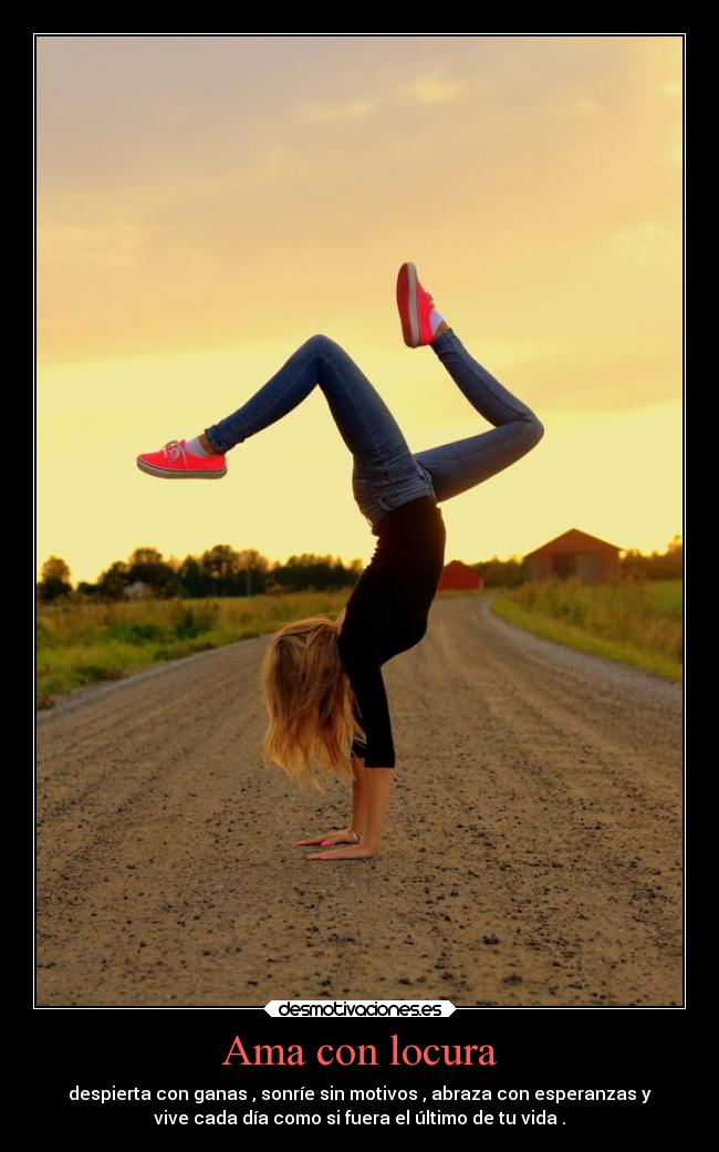 Ama con locura -