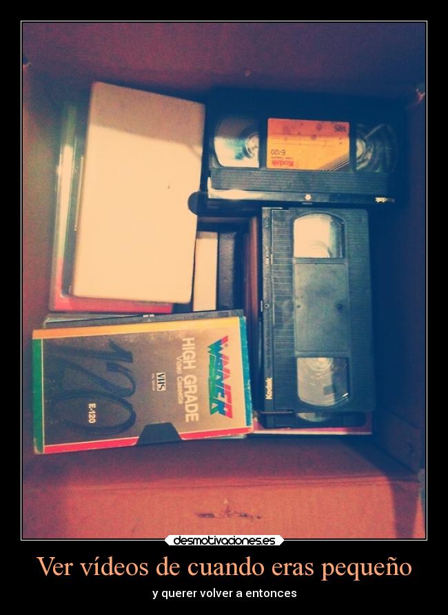 Ver vídeos de cuando eras pequeño - y querer volver a entonces