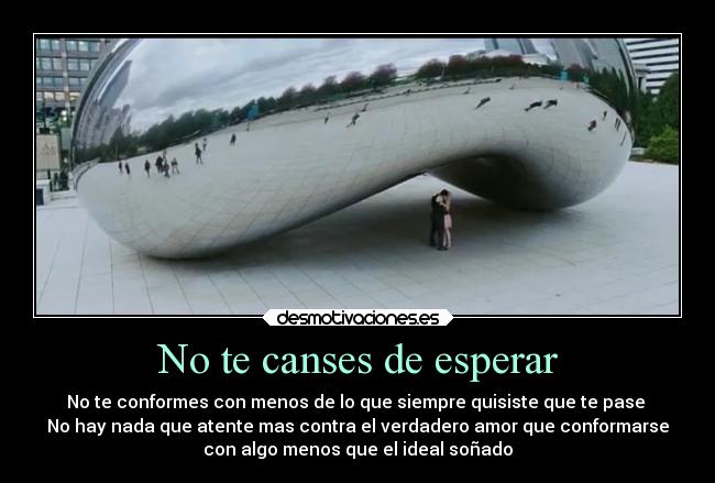 No te canses de esperar -