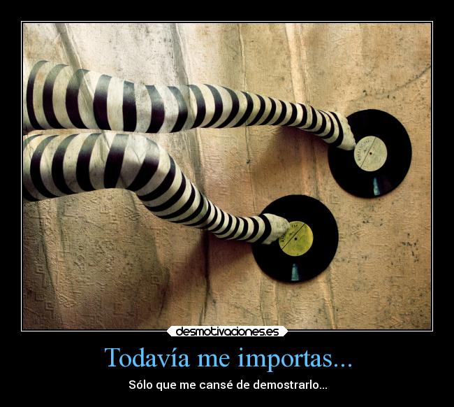 Todavía me importas... -