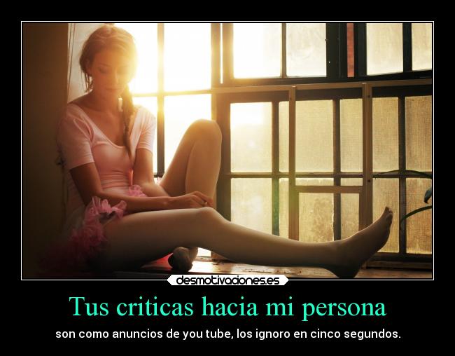 Tus criticas hacia mi persona - 