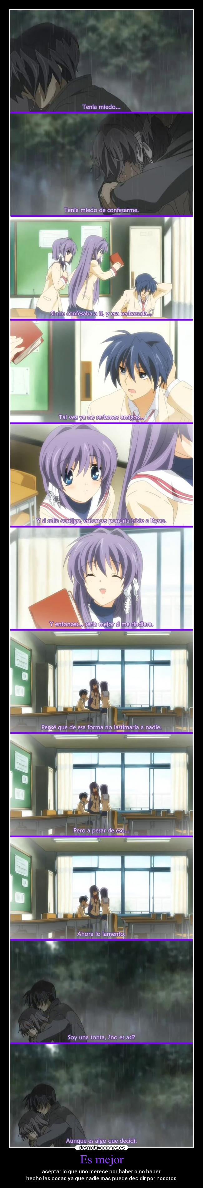 Es mejor - aceptar lo que uno merece por haber o no haber 
hecho las cosas ya que nadie mas puede decidir por nosotos.