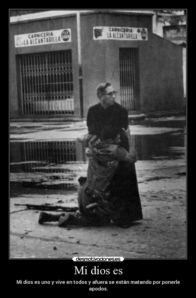 Mi dios es - Mi dios es uno y vive en todos y afuera se están matando por ponerle
apodos.
