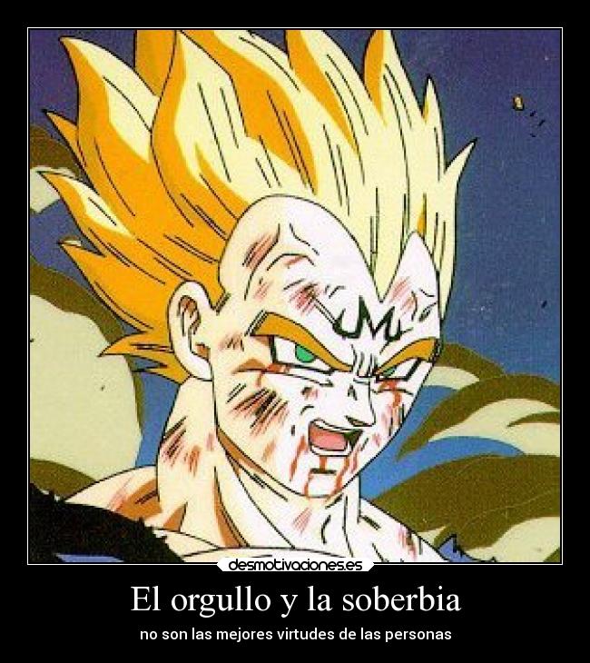 El orgullo y la soberbia - no son las mejores virtudes de las personas