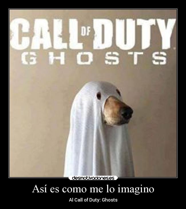 Así es como me lo imagino - Al Call of Duty: Ghosts
