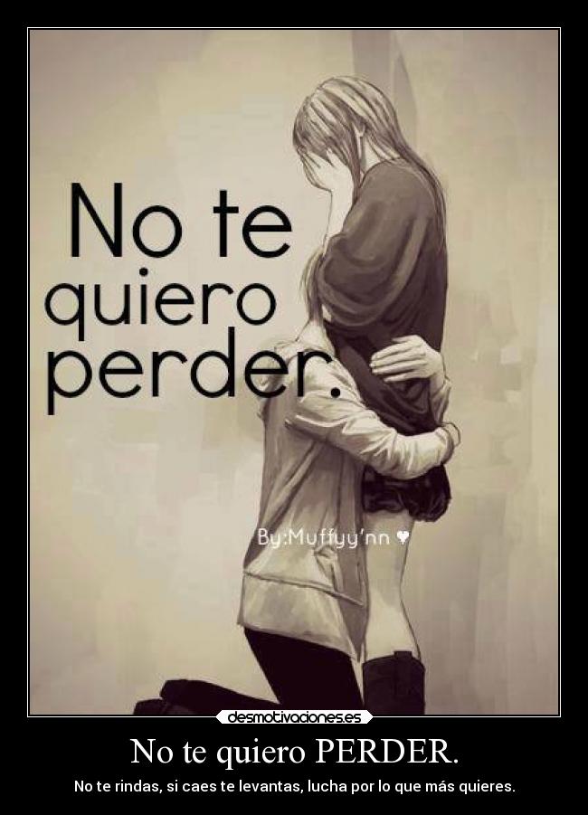 Imagenes Amor No Te Quiero Perder | no te quiero perder desmotivaciones Imagenes Amor No Te Quiero Perder | no te quiero perder desmotivaciones