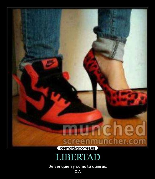 LIBERTAD - De ser quién y como tú quieras.
C.A