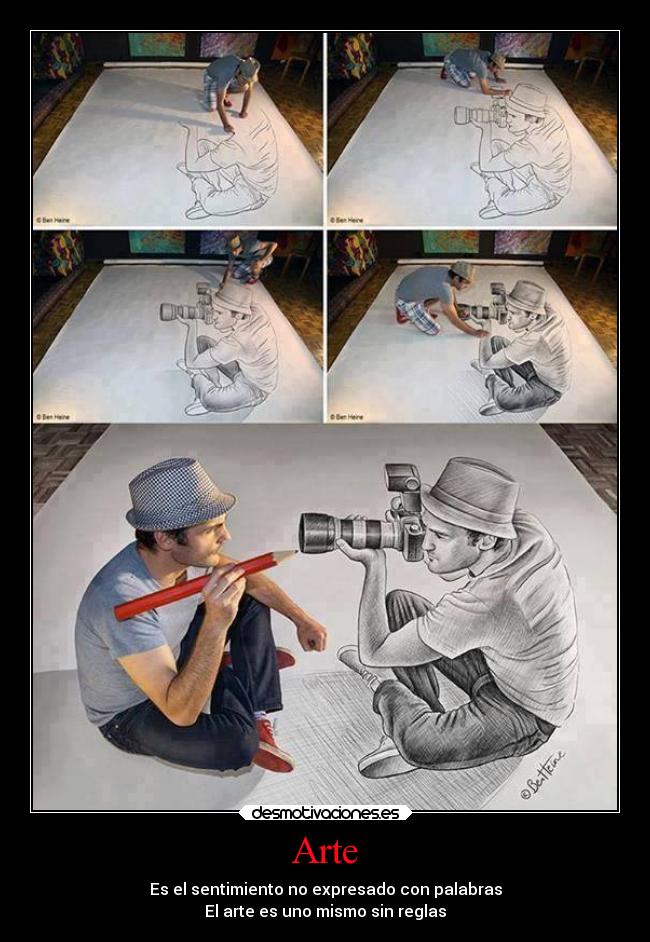 Arte - Es el sentimiento no expresado con palabras
El arte es uno mismo sin reglas