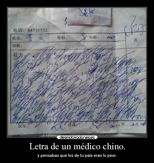 Letra de un médico chino. - y pensabas que los de tu país eran lo peor.
