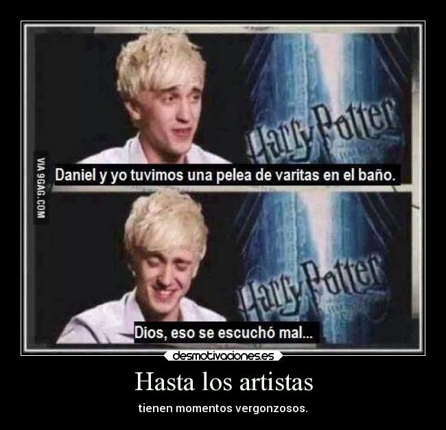 Hasta los artistas - tienen momentos vergonzosos.