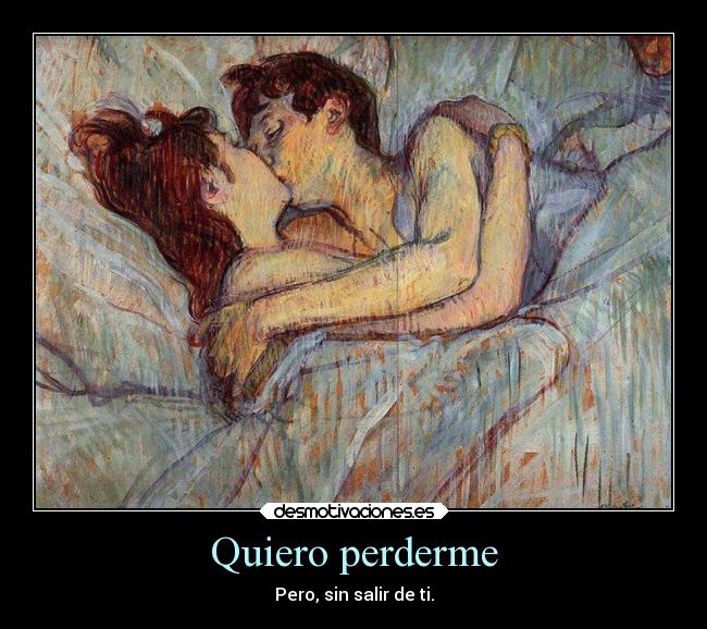 Quiero perderme - Pero, sin salir de ti.