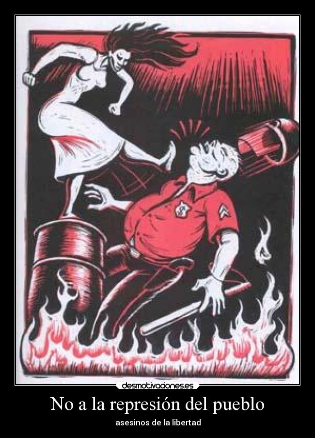 No a la represión del pueblo - asesinos de la libertad