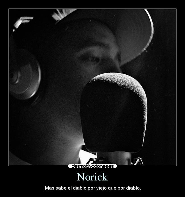 Norick - Mas sabe el diablo por viejo que por diablo.