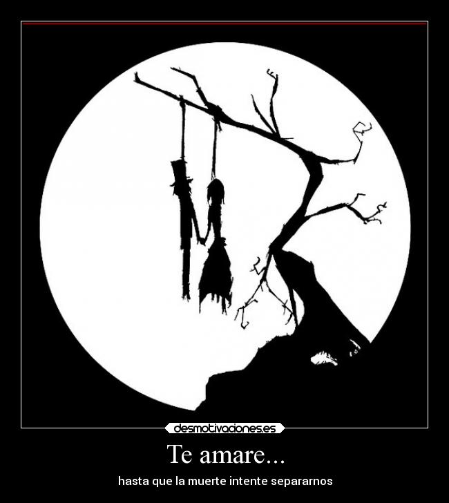Te amare... - hasta que la muerte intente separarnos
