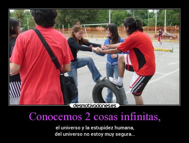 Conocemos 2 cosas infinitas, - 