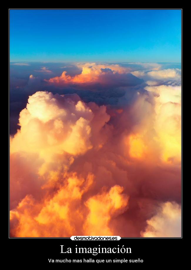 La imaginación - Va mucho mas halla que un simple sueño