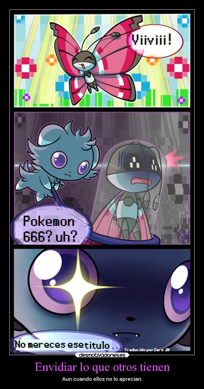 Envidiar lo que otros tienen - Aun cuando ellos no lo aprecian.